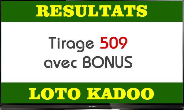 Résultats loto Kadoo tirage 509